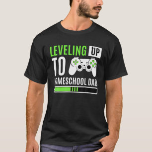 Levelling Up To Homeschool Dad Gaming Homeschoolin T-Shirt
