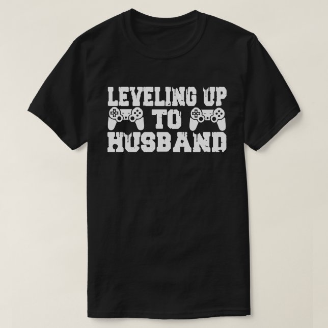 Levelling Up To Husband Gamer Newlywed Groom Gift T-Shirt (Design Front)
