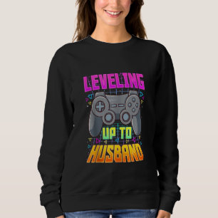 Levelling Up To Husband Groom Wedding Gamer Engag Sweatshirt