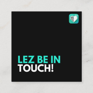 LEZ BE IN TOUCH - PRIDE SQUARE BUSINESS CARD