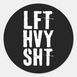 Lft Hvy Sht Gym Workout Shirt Classic Round Sticker
