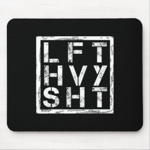 Lft Hvy Sht - Lift Heavy Shi... - Mouse Pad