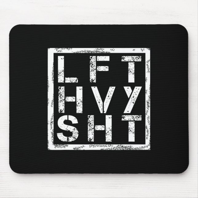 Lft Hvy Sht - Lift Heavy Shi... -  Mouse Pad (Front)