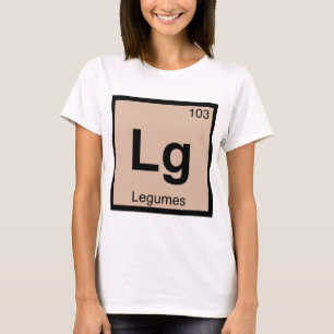 Lg - Legumes Chemistry Periodic Table Symbol T-Shirt