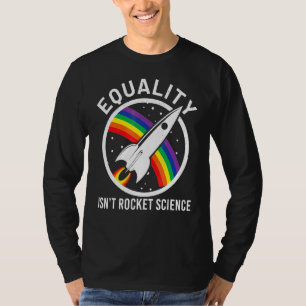Lgb Equality Isn't Rocket For Men Women T-Shirt