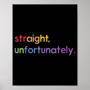 LGBT Ally Straight Unfortunately Rainbow Gay Pride Poster