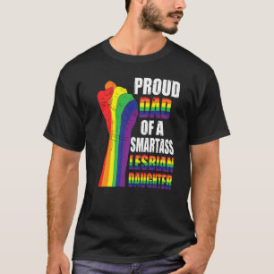 LGBT Dad Proud Dad Of Smartass Lesbian Daughter Fa T-Shirt