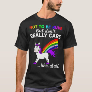 LGBT Dont Care, Not To Be Rude But Dont Really Car T-Shirt