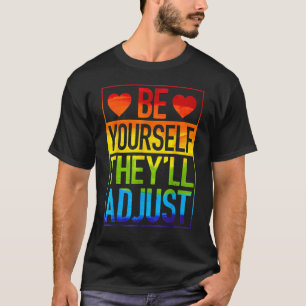 LGBT Gay Les Pride Be Yourself They ll Adjust Rain T-Shirt