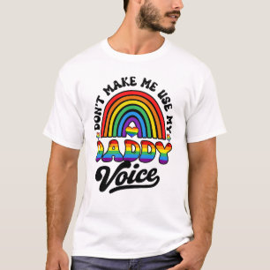 LGBT Gay Pride Month Dont Make Me Use My Daddy Voi T-Shirt