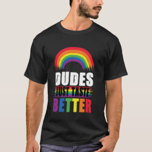 LGBT Gay Pride Month Dudes Just Taste Better Rainb T-Shirt