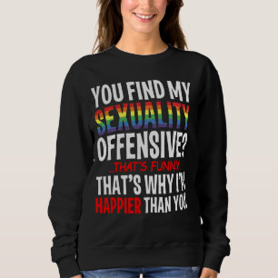 Lgbt Gay Pride Month Humour You Find My Sexuality Sweatshirt
