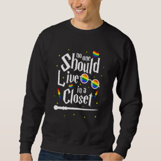 Lgbt Gay Pride No One Should Live In A Closet Prou Sweatshirt