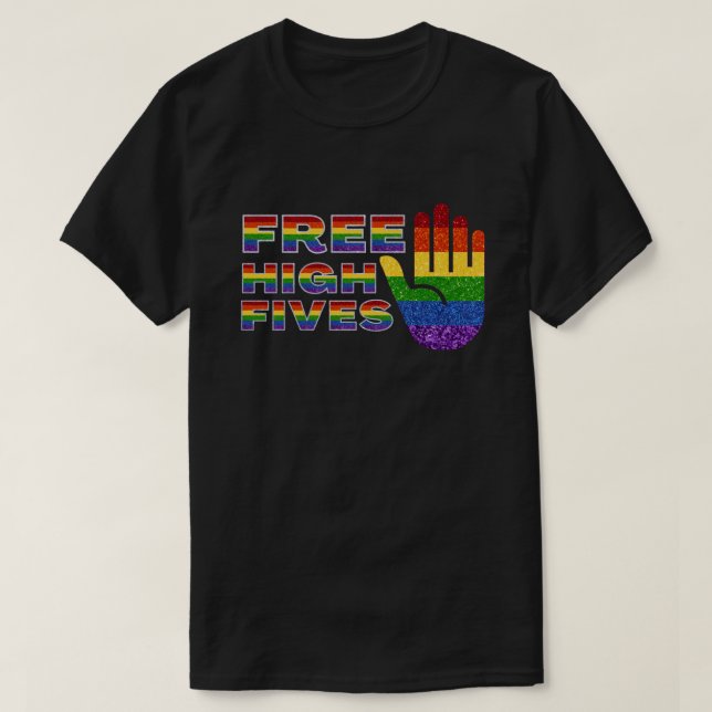 LGBT Glitter Pride Flag Free High Fives T-Shirt (Design Front)