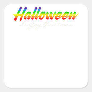 LGBT Halloween is Gay Christmas Square Sticker