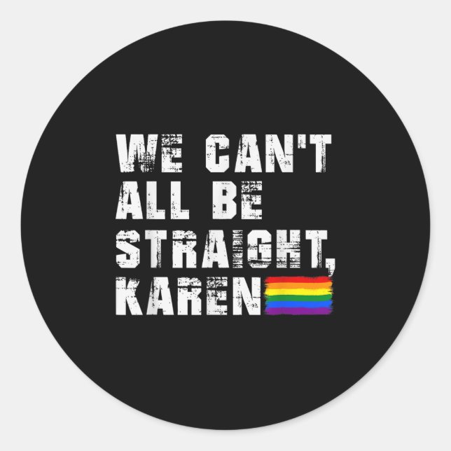 Lgbt Lesbian Pride Gay Pride Can't All Be Straight Classic Round Sticker (Front)