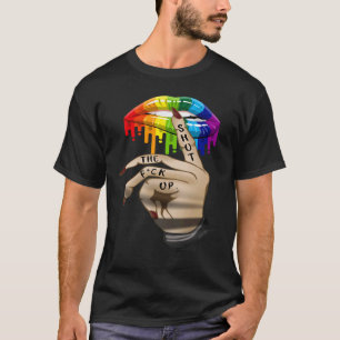 LGBT Lip Shut The Fck Up Dripping Rainbow T-Shirt