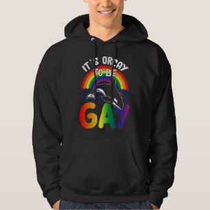 LGBT Orca Whale It's Orcay To Be Gay Rainbow Gay P Hoodie