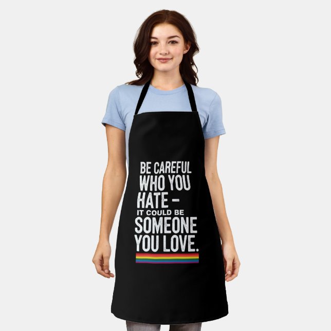 LGBT Pride Be Careful Who You Hate Funny Quote  Apron (Worn)