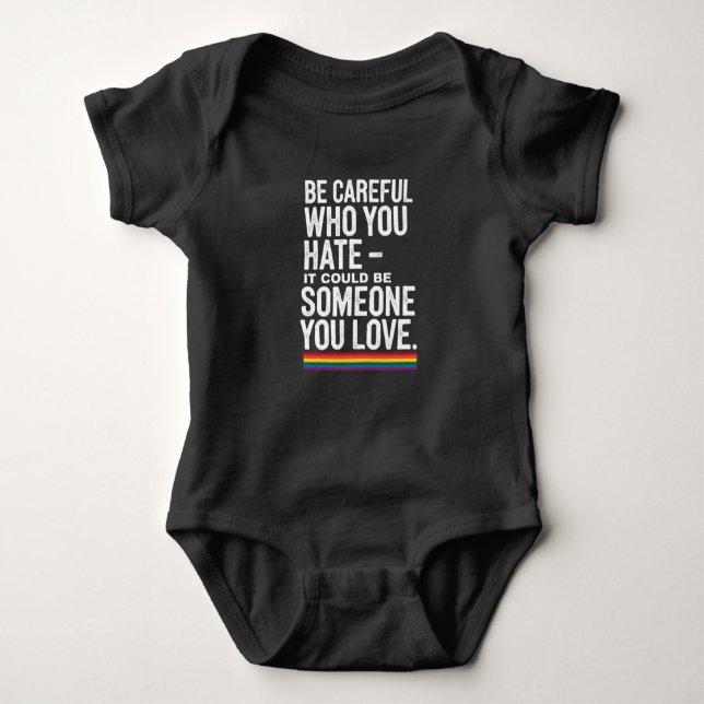LGBT Pride Be Careful Who You Hate Funny Quote  Baby Bodysuit (Front)
