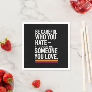 LGBT Pride Be Careful Who You Hate Funny Quote  Napkin