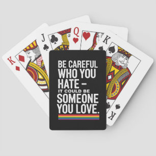LGBT Pride Be Careful Who You Hate Funny Quote  Playing Cards