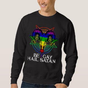 Lgbt Pride Be Gay Hail Satan Rainbow Gay Satanism Sweatshirt