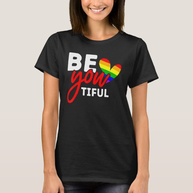 LGBT Pride Be YOU tiful Beautiful Rainbow Gay Lesb T-Shirt (Front)