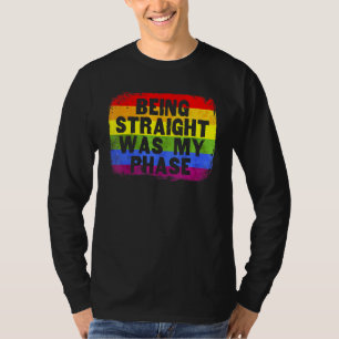 LGBT Pride Being Straight Was My Phase Rainbow Fla T-Shirt