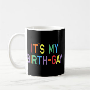 Lgbt Pride Birthday Pun Its My Birth Gay Coffee Mug