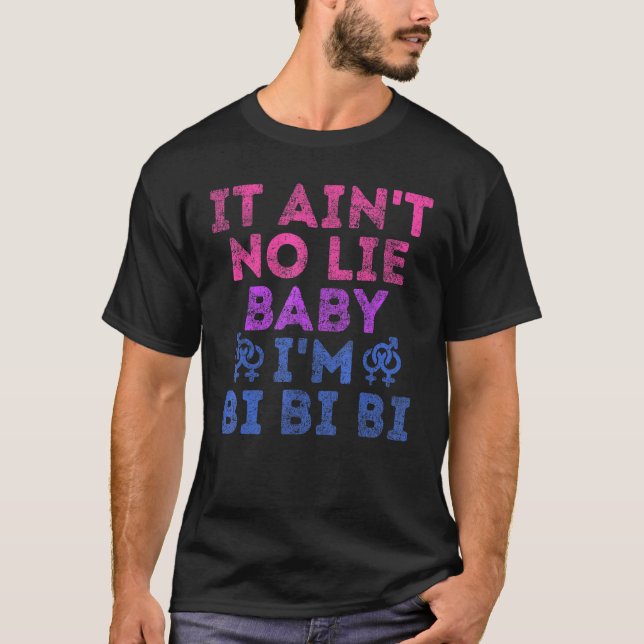 Lgbt Pride Bisexual It Aint No Lie Baby Im Bi T-Shirt (Front)