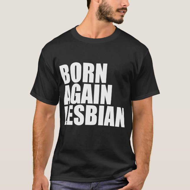 LGBT Pride Born Again Lesbian Rainbow Support Equa T-Shirt (Front)