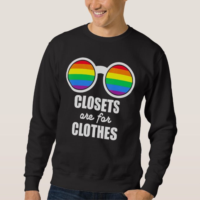 LGBT Pride Closets Are For Clothes Rainbow Support Sweatshirt (Front)
