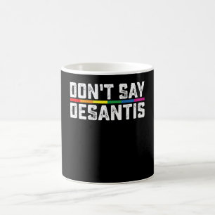 LGBT Pride Don't Say Desantis Gay Lesbian Coffee Mug