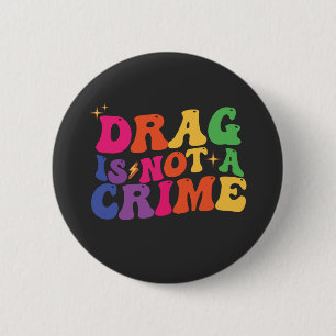 LGBT Pride DRAG IS NOT A CRIME Support 6 Cm Round Badge