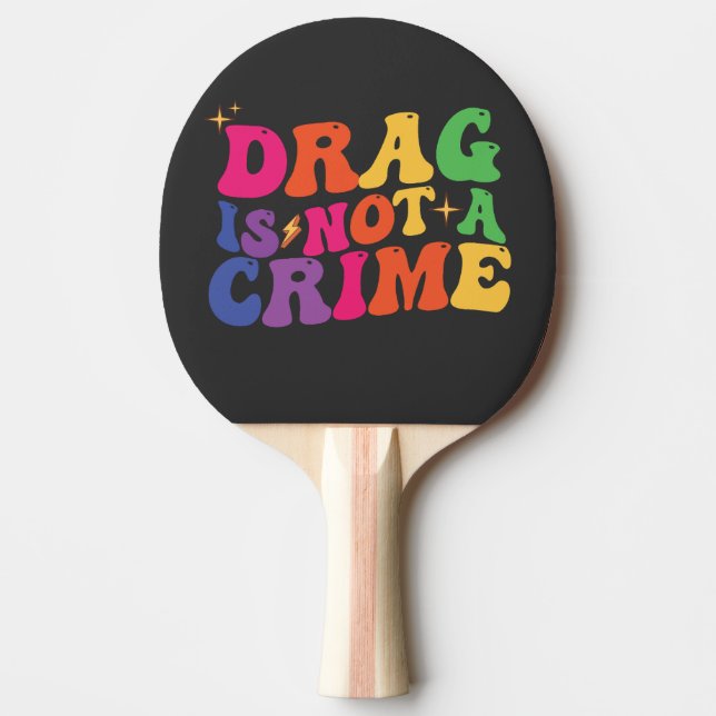 LGBT Pride DRAG IS NOT A CRIME Support Ping Pong Paddle (Front)