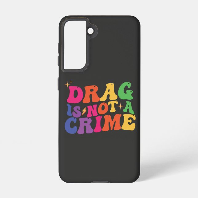 LGBT Pride DRAG IS NOT A CRIME Support Samsung Galaxy S21 Case (Back)