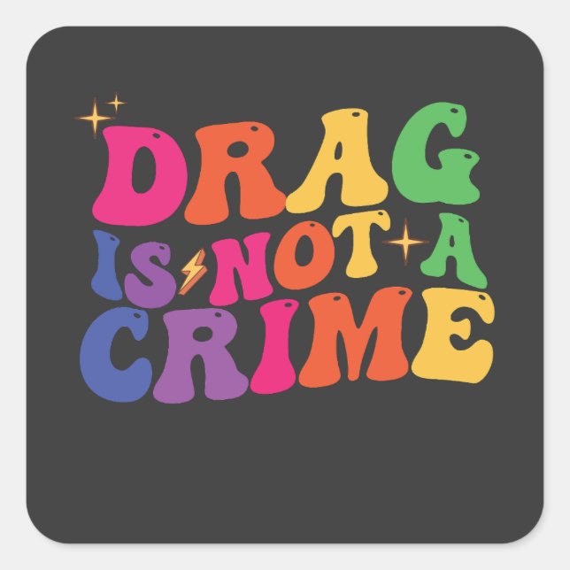 LGBT Pride DRAG IS NOT A CRIME Support Square Sticker (Front)