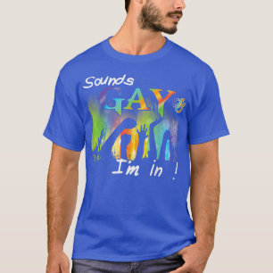 LGBT Pride Funny Sounds Gay Im In Rainbow Sound Cu T-Shirt