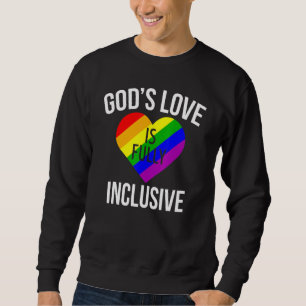 Lgbt Pride Gods Love Is Fully Inclusive Rainbow Fl Sweatshirt