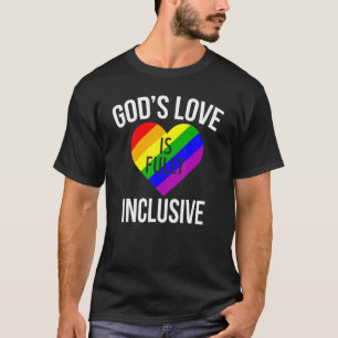Lgbt Pride Gods Love Is Fully Inclusive Rainbow Fl T-Shirt
