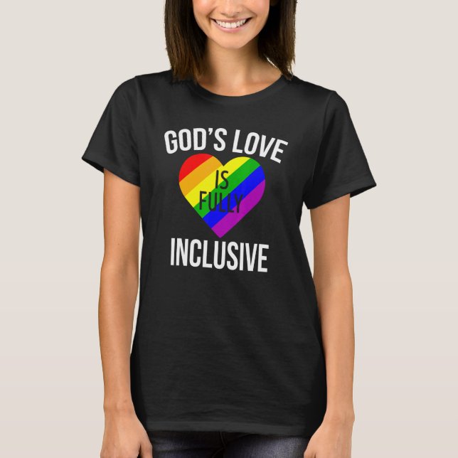 Lgbt Pride Gods Love Is Fully Inclusive Rainbow Fl T-Shirt (Front)