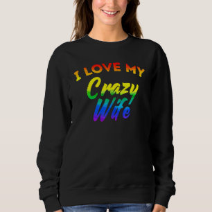 Lgbt Pride I Love My Crazy Wife Rainbow Flag Famil Sweatshirt
