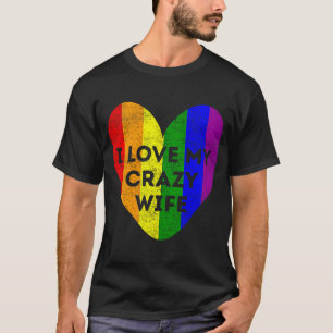 LGBT Pride I Love My Crazy Wife Rainbow Flag Suppo T-Shirt