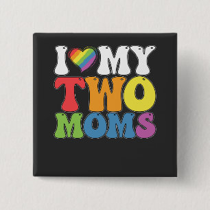 LGBT Pride I Love My Two Moms Gay Lesbian Support 15 Cm Square Badge