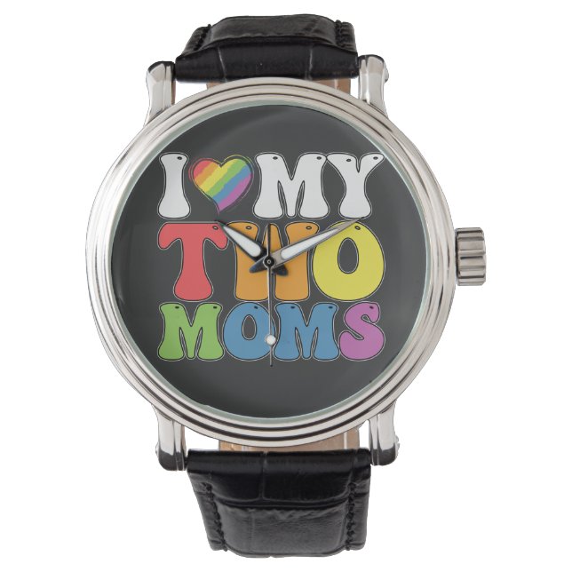 LGBT Pride I Love My Two Moms Gay Lesbian Support Watch (Front)