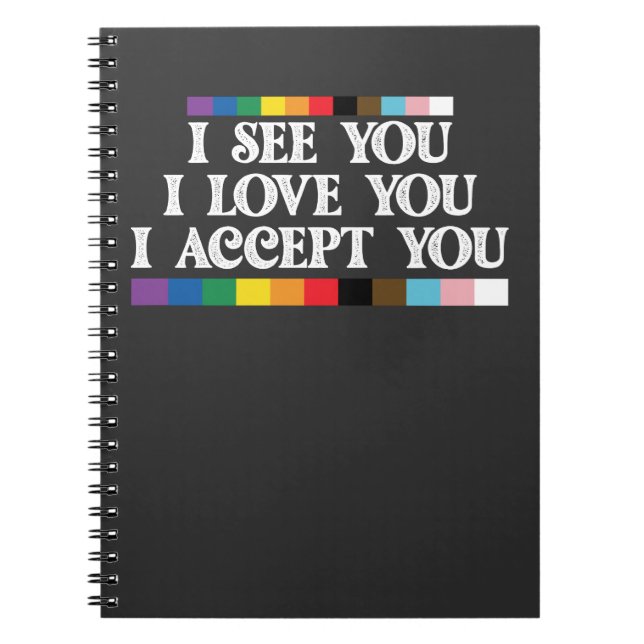 LGBT Pride I See Love Accept You Support Notebook (Front)