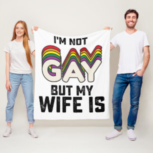 LGBT Pride I'm Not Gay But My Wife Is Fleece Blanket