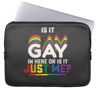 LGBT Pride Is It Gay In Here Or Is It Just Me Laptop Sleeve