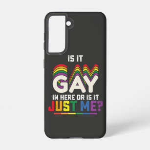 LGBT Pride Is It Gay In Here Or Is It Just Me Samsung Galaxy Case